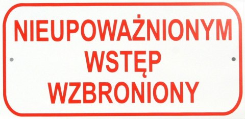 TABLICA MAŁA 10*20CM NIEUPOWAŻNIONYM WSTĘP WZBRONIONY